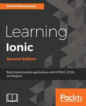 Learning Ionic 2, Second Edition de Arvind Ravulavaru