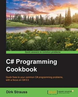 C# Programming Cookbook de Dirk Strauss