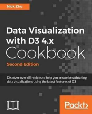 Data Visualization with D3 4.x Cookbook de Nick Zhu