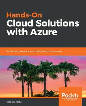 Hands-On Cloud Solutions with Azure de Greg Leonardo