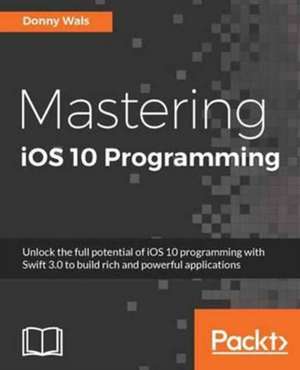 Mastering iOS 10 Programming de Donny Wals