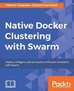 Native Docker Clustering with Swarm de Fabrizio Soppelsa