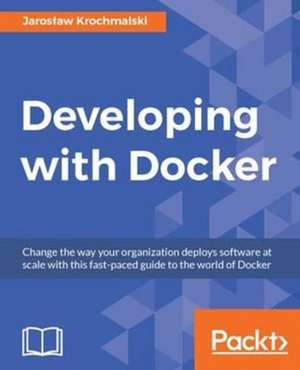 Developing with Docker de Jaros¿aw Krochmalski