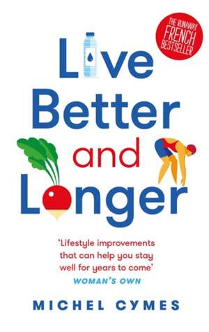 Live Better and Longer de Michel Cymes