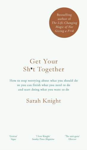 Get Your Sh*t Together de Sarah Knight