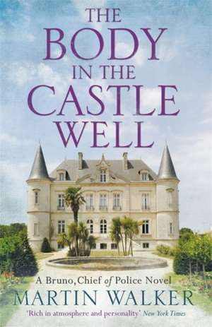 Walker, M: The Body in the Castle Well de Martin Walker