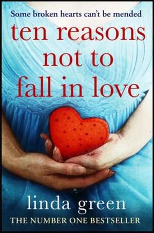 Ten Reasons Not to Fall In Love de Linda Green