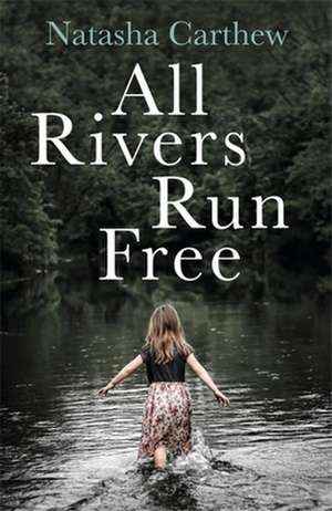 All Rivers Run Free de Natasha Carthew