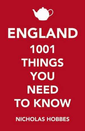 England: 1001 Things You Need to Know de Nicholas Hobbes