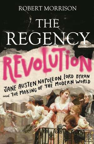 The Regency Revolution de Robert Morrison