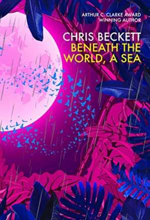 Beneath the World, a Sea de Chris Beckett