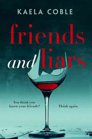 Friends and Liars de Kaela Coble