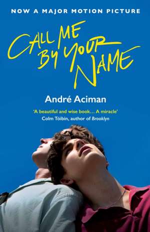 Call Me By Your Name de Andre Aciman