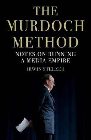 The Murdoch Method de Irwin Stelzer