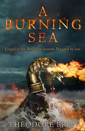 A Burning Sea: Volume 3 de Theodore Brun