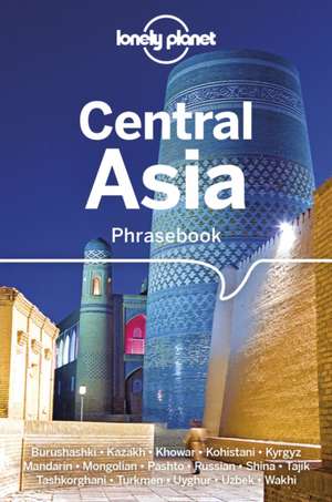 Lonely Planet Central Asia Phrasebook & Dictionary de Justin Jon Rudelson