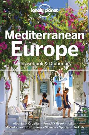 Lonely Planet Mediterranean Europe Phrasebook & Dictionary de Anila Mayhew