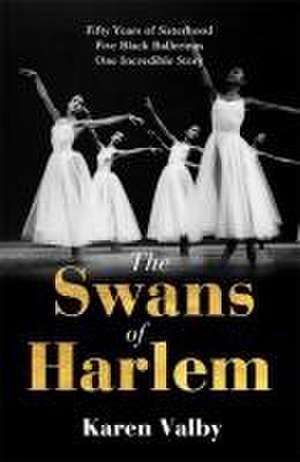 The Swans of Harlem de Karen Valby