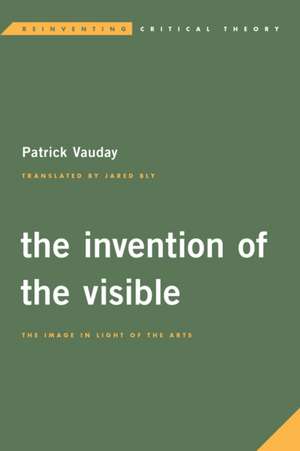 INVENTION OF THE VISIBLE THE IPB de Patrick Vauday