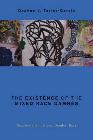 EXISTENCE OF THE MIXED RACE DAMNS de Daphne V. Taylor-Garcia