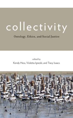 Collectivity: Ontology, Ethics, and Social Justice de Kendy M. Hess