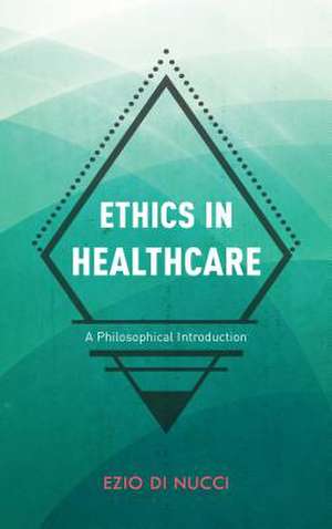 Ethics in Healthcare de Ezio Di Nucci