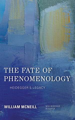 FATE OF PHENOMENOLOGY HEIDEGGCB de William McNeill