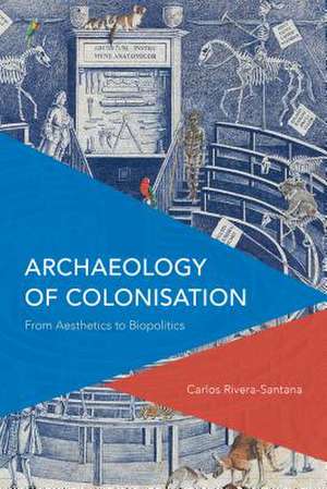 Archaeology of Colonisation de CarlosAssistant Professor of Hispanic Studies Rivera-Santana