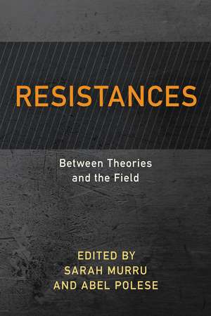 Resistances: Between Theories and the Field de Sarah Murru