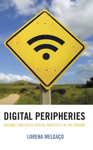 Digital Peripheries: Internet and Socio-spatial Practices in the Rurban de Lorena Melgaço