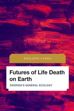 Futures of Life Death on Earth de Philippe Lynes