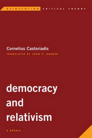 DEMOCRACY AND RELATIVISM A DEBATE de Cornelius Castoriadis