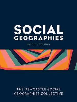 SOCIAL GEOGRAPHIES AN INTRODUPB de The Newcastle Social Geographies Collective