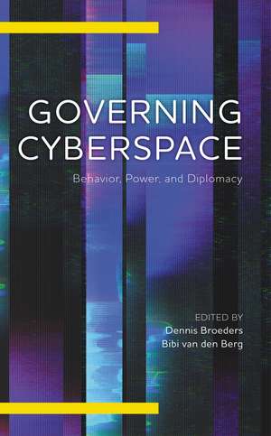 Governing Cyberspace: Behavior, Power and Diplomacy de Dennis Broeders