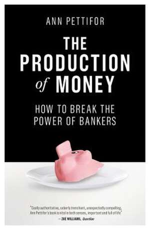 The Production of Money de Ann Pettifor