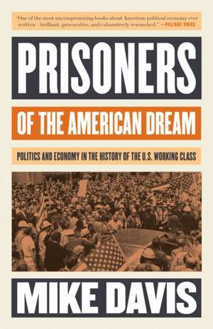 Prisoners of the American Dream: Politics and Economy in the History of the Us Working Class de Mike Davis