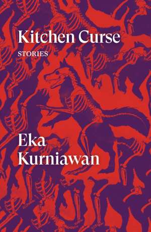 Kitchen Curse: Stories de Eka Kurniawan