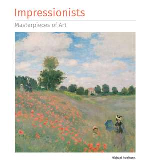 Impressionists Masterpieces of Art de Michael Robinson