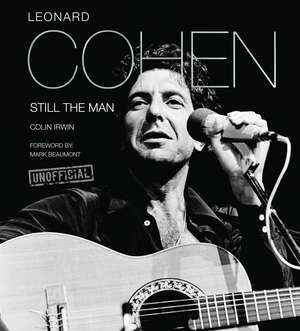 Leonard Cohen: Still the Man de Colin Irwin