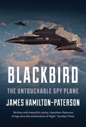 Blackbird: The Story of the Lockheed SR-71 Spy Plane de James Hamilton-Paterson