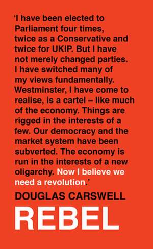 Rebel: How to Overthrow the Emerging Oligarchy de Douglas Carswell