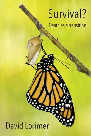 Survival? Death as a Transition de David Lorimer