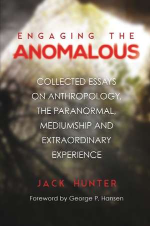 Engaging the Anomalous de Jack Hunter