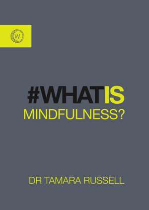 What Is Mindfulness? de Tamara Russell