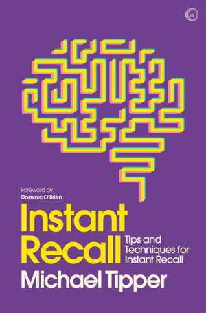 Instant Recall: Tips and Techniques to Master Your Memory de Michael Tipper