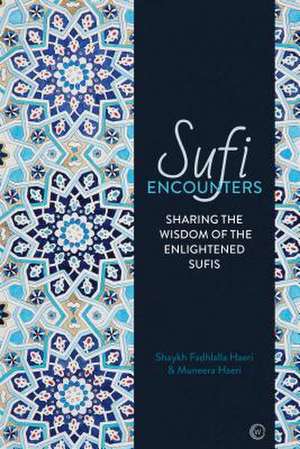 Sufi Encounters de Shaykh Fadhlalla Haeri