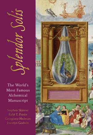 The Splendor Solis: The World's Most Famous Alchemical Manuscript de Dr Stephen Skinner