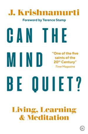 Can The Mind Be Quiet? de Jiddu Krishnamurti