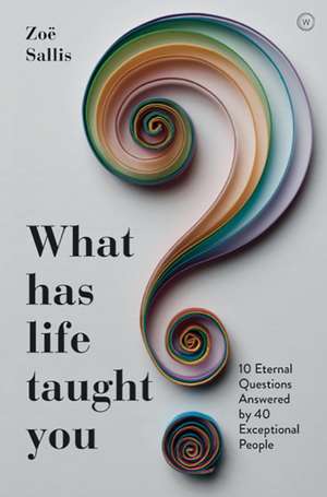 What Has Life Taught You? de Zoe Sallis