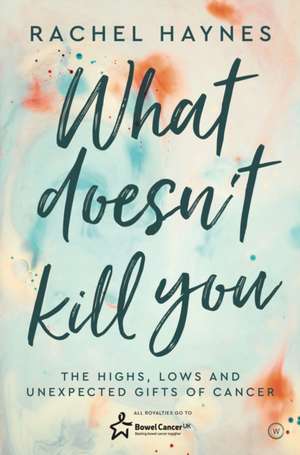 What Doesn't Kill You ... de Rachel Haynes